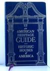 An American Heritage Guide Historic Houses of America