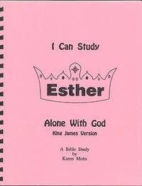 I Can Study Esther (Alone With God Bible Study series) I Can Study Esther (Alone With God Bible Study series)