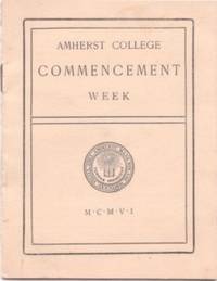 AMHERST COLLEGE COMMENCEMENT WEEK, MCMVI AMHERST COLLEGE COMMENCEMENT WEEK, MCMVI
