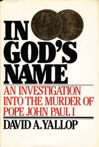IN GOD'S NAME: An Investigation into the Murder of Pope John Paul I IN GOD'S NAME: An Investigation into the Murder of Pope John Paul I