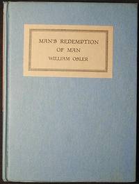 Man's Redemption of Man: An Address delivered at the University of Edinburgh in July, 1910, by William Osler, with a Foreword by Francis R. Packard