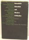 Humanistic Education and Western Civilization; Essays for Robert M. Hutchins