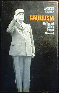 Gaullism: The Rise and Fall of a Political Movement
