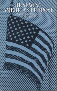 RENEWING AMERICA'S PURPOSE; POLICY ADDRESSES OF GEORGE W. BUSH JULY 1999 -  JULY 2000