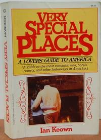 Very Special Places: A Lovers' Guide To America: A Guide To The Most Romantic Inns, Hotels, Resorts And Other Hideaways In America
