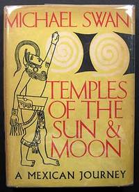 TEMPLES OF THE SUN & MOON. A MEXICAN JOURNEY
