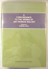 A Concordance to the Works of Sir Thomas Malory