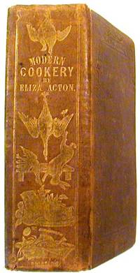 Modern Cookery, In All Its Branches; Reduced to a System of Easy Practice, for the Use of Private Families