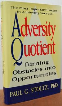 Adversity Quotient: Turning Obstacles Into Opportunities Adversity Quotient: Turning Obstacles Into Opportunities