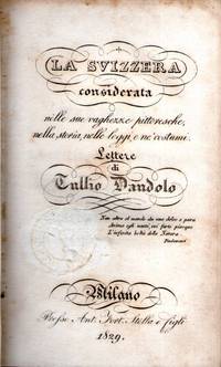 Viaggio per la Svizzera Occidentale, considerata nelle sue vaghezze pittoriche nella storia, nelle leggi e ne' costumi. Viaggio per la Svizzera Occidentale, considerata nelle sue vaghezze pittoriche nella storia, nelle leggi e ne' costumi.