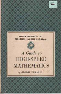 A Guide to High-Speed Mathematics (Personal Success Program) Previously Entitled "How to be a Whiz At Figures." A Guide to High-Speed Mathematics (Personal Success Program) Previously Entitled "How to be a Whiz At Figures."