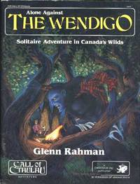 Alone Against The Wendigo: Solitaire Adventure in Canada's Wilds Alone Against The Wendigo: Solitaire Adventure in Canada's Wilds