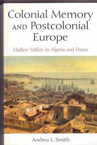 Colonial Memory and Postcolonial Europe: Maltese Settlers in Algeria and  France