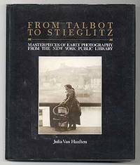 From Talbot to Stieglitz: Masterpieces of Early Photography from the New York Public Library