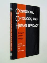 Cosmology, Ontology, and Human Efficacy: Essays in Chinese Thought Cosmology, Ontology, and Human Efficacy: Essays in Chinese Thought