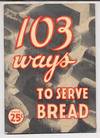 103 Ways to Serve Bread