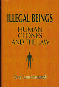Illegal Beings: Human Clones and the Law