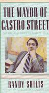 The Mayor of Castro Street: The Life and Times of Harvey Milk