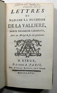 LETTRES DE MADAME LA DUCHESSE DE LA VALLIERE, MORTE RELIGIEUSE CARMELITE, AVEC UN ABREGE DE SA VIE PENITENTE