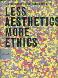 Less Aesthetics More Ethics: 7th International Architecture Exhibition Less Aesthetics More Ethics: 7th International Architecture Exhibition
