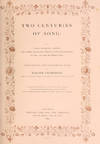 Two Centuries Of Song: Or, Lyrics, Madrigals, Sonnets, And Other Occasional Verses Of The English Poets Of The Last Two Hundred Years