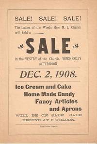 SALE!  SALE!  SALE!  THE LADIES OF THE WOODS HOLE M.E. CHURCH ... ICE CREAM AND CAKE,  HOME MADE CANDY,  FANCY ARTICLES AND APRONS