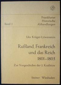 Russland, Frankreich und das Reich 1801-1803: zur Vorgeschichte der 3. Koalition Russland, Frankreich und das Reich 1801-1803: zur Vorgeschichte der 3. Koalition