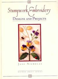 Stumpwork Embroidery Designs And Projects (Milner Craft Series) Stumpwork Embroidery Designs And Projects (Milner Craft Series)