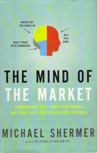 The Mind of the Market:Compassionate Apes, Competitive Humans, and Other  Tales from Revolutionary Economics [SIGNED by AUTHOR]
