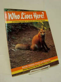 Who Lives Here? Book Three: Fields and Meadows - A Coloring Guide to Animals and Their Homes Who Lives Here? Book Three: Fields and Meadows - A Coloring Guide to Animals and Their Homes