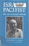 Israeli Pacifist The Life of Joseph Abileah (Syracuse Studies on Peace and Conflict Resolution)