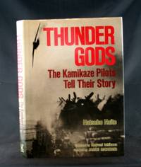 Thunder Gods: The Kamikaze Pilots Tell Their Story Thunder Gods: The Kamikaze Pilots Tell Their Story