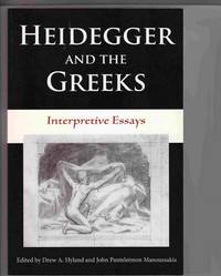 Heidegger and the Greeks: Interpretive Essays Heidegger and the Greeks: Interpretive Essays