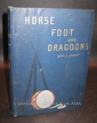 Horse Foot and Dragoons  Sketches of Army Life at Home and Abroad