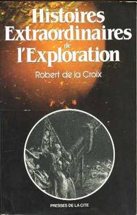 Histoires Extraordinaires De L'exploration Histoires Extraordinaires De L'exploration