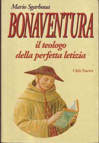 Bonaventura:  Il Teologo Della Perfetta Letizia