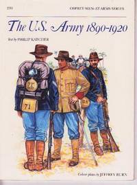 The U.S. Army 1890 - 1920 (Men-at-Arms Series #230)