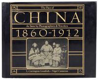 The Face of China As Seen By Photographers & Travelers 1860-1912