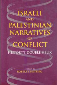 Israeli and Palestinian Narratives of Conflict: History's Double Helix Israeli and Palestinian Narratives of Conflict: History's Double Helix