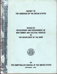 Report to the Congress of the United States: Review of Development and Procurement of New Combat and Tactical Vehicles by the Department of the Army Report to the Congress of the United States: Review of Development and Procurement of New Combat and Tactical Vehicles by the Department of the Army