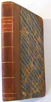 A Narrative of a Journey into Persia, and Residence at Teheran; Containing a Descriptive Itinerary from Constantinople to the Persian Capital,