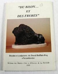 Du Bison... Et Des Freres:  Dessins et Sculptures De Donni Buffalo Dog [Ptesunkawin]