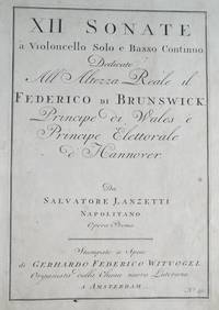 XII Sonate &agrave; Violoncello Solo e Basso Continuo, [Subtitle]: Dedicate All' Altezza Reale il Federico di Brunswick, Principe di Wales &egrave; Principe Elettorale d'Hannover... Opera Prima