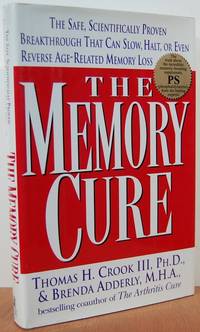 The Memory Cure: The Safe, Scientifically Proven Breakthrough That Can Slow, Halt, Or Even Reverse Age-related Memory Loss