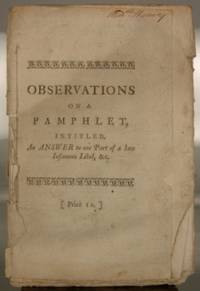 Observations on a Pamphlet, Intitled, An Answer to one Part of a late Infamous Libel . . . In a Letter to Mr. P. [William Pulteney] [etc.]. The Second Edition. Not in McCoy