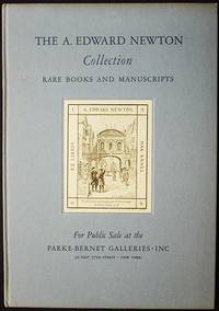 The Rare Books and Manuscripts Collected by the Late A. Edward Newton: Public Sale part one on April 16, 17 and 18, Part two on May 14, 15 and 16, Part three dates to be announced; by order of E. Swift Newton and Brandon Barringer, Executors