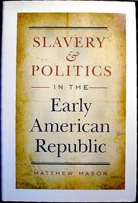 Slavery and Politics in the Early American Republic Slavery and Politics in the Early American Republic