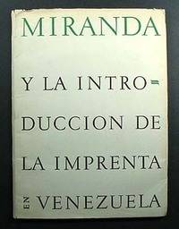MIRANDA Y LA INTRODUCCION DE LA IMPRENTA EN VENEZUELA