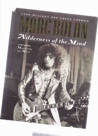 Marc Bolan:  Wilderness of the Mind, Featuring Morrissey on Marc ---by John  Willans and Caron Thomas ( T-Rex / Tyrannosaurus Rex )