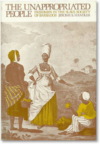 The Unappropriated People: Freedmen in the Slave Society of Barbados